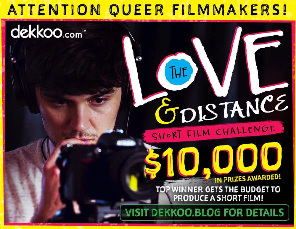 You are currently viewing Dekkoo Launches One Week Short Film Challenge $10,000 in Cash Prizes to Ease Pandemic Hardships Open to Queer Shorts about “Love and Distance” One Jury Winner and Four Audience Favorites