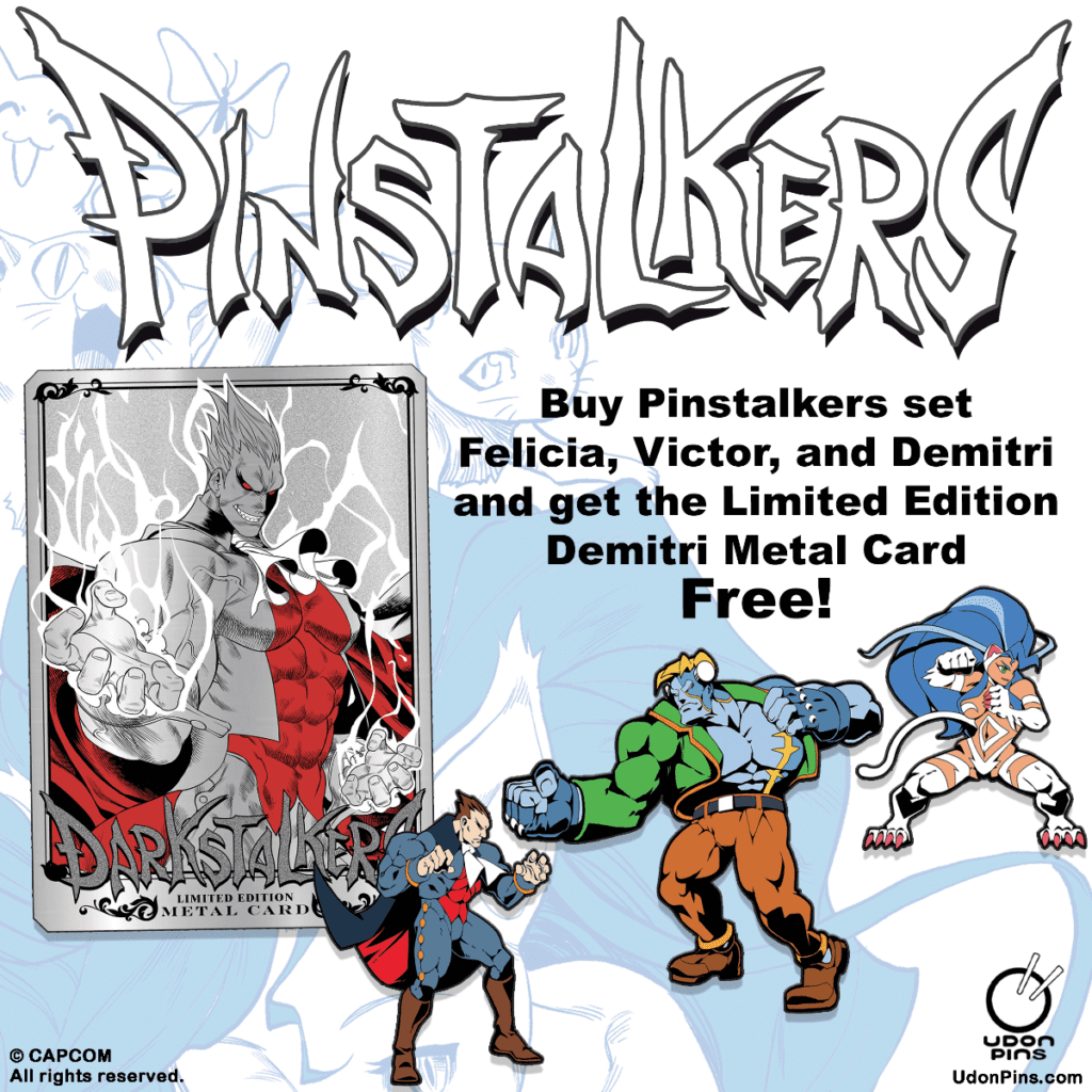 Read more about the article DARKSTALKERS PINSTALKERS ROUND 1 PINS &  DEMITRI METAL CARD AVAILABLE NOW!