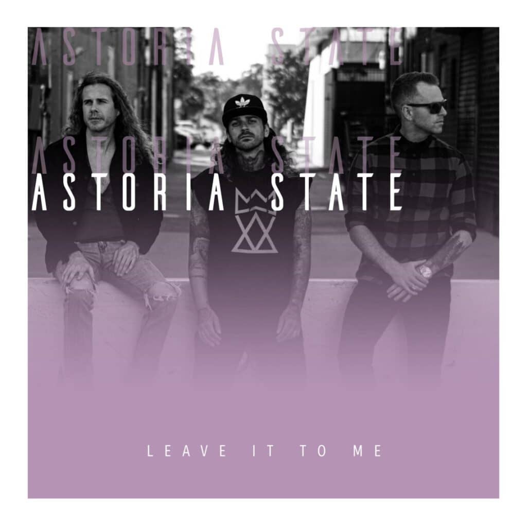 Read more about the article Astoria State Delivers Hard-Driving New Track & Video “Leave It To Me”
