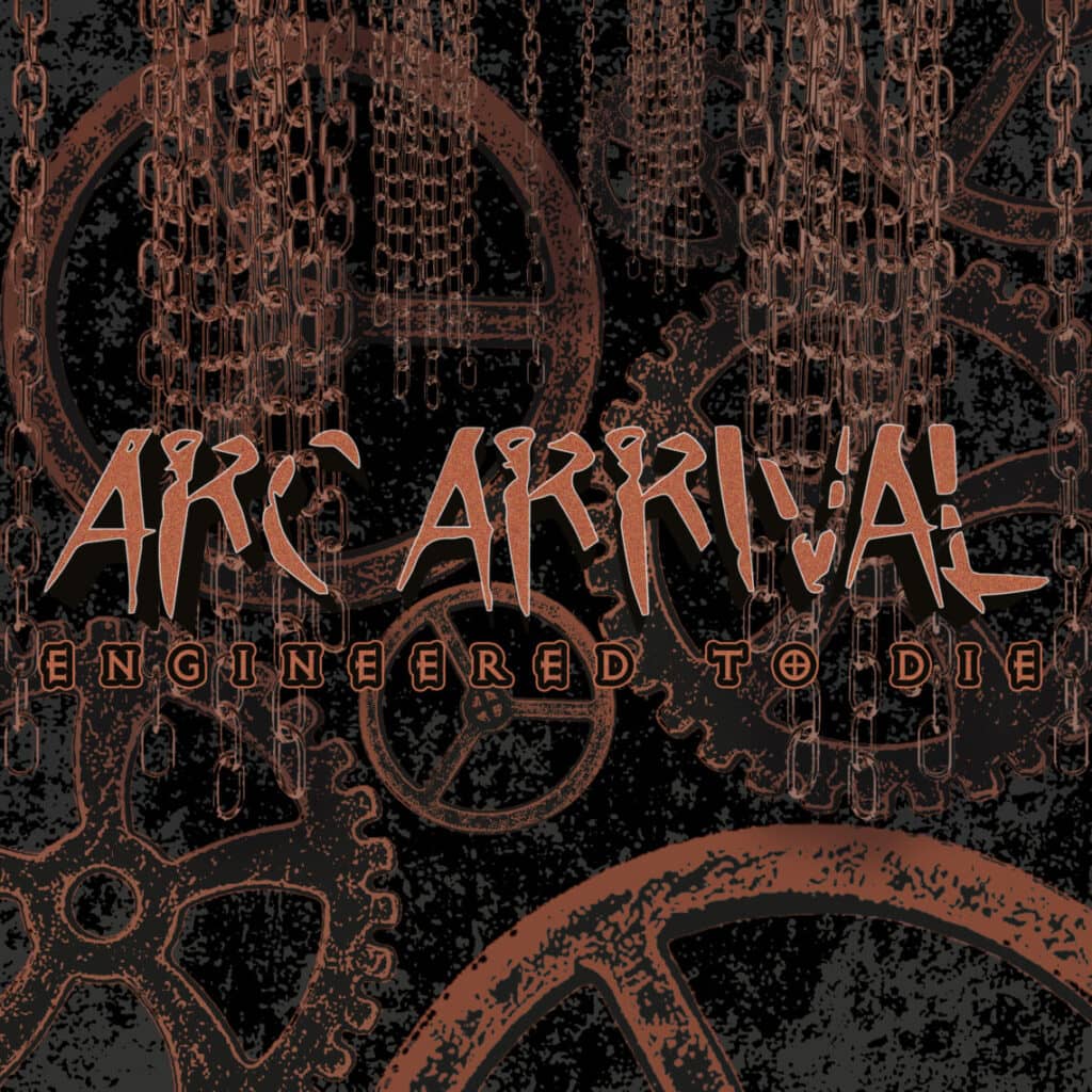 You are currently viewing ARC ARRIVAL – ENGINEERED TO DIE / RESURRECTION