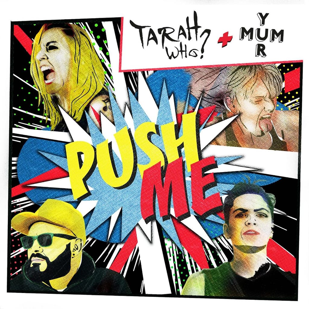Read more about the article Tarah Who? Featuring YUR MUM Makes A Bold Statement To The Music Industry In Latest Track, “Push Me.”