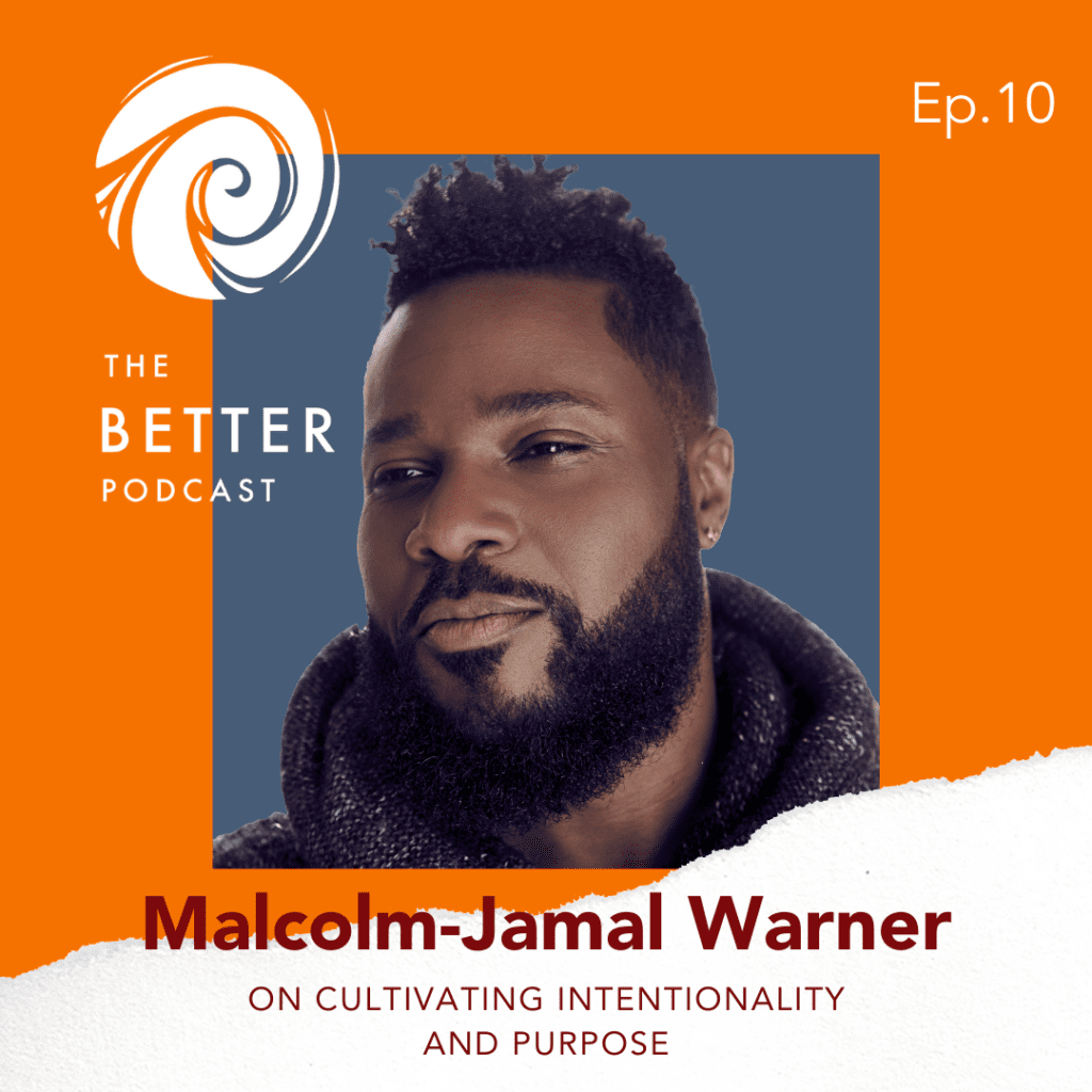 Read more about the article TUNE IN | The Better Podcast Episode 10 With Malcolm-Jamal Warner