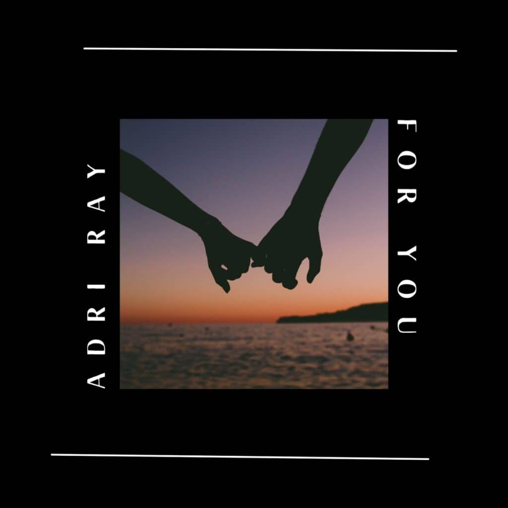 You are currently viewing Adri Ray Shares New Single “For You”