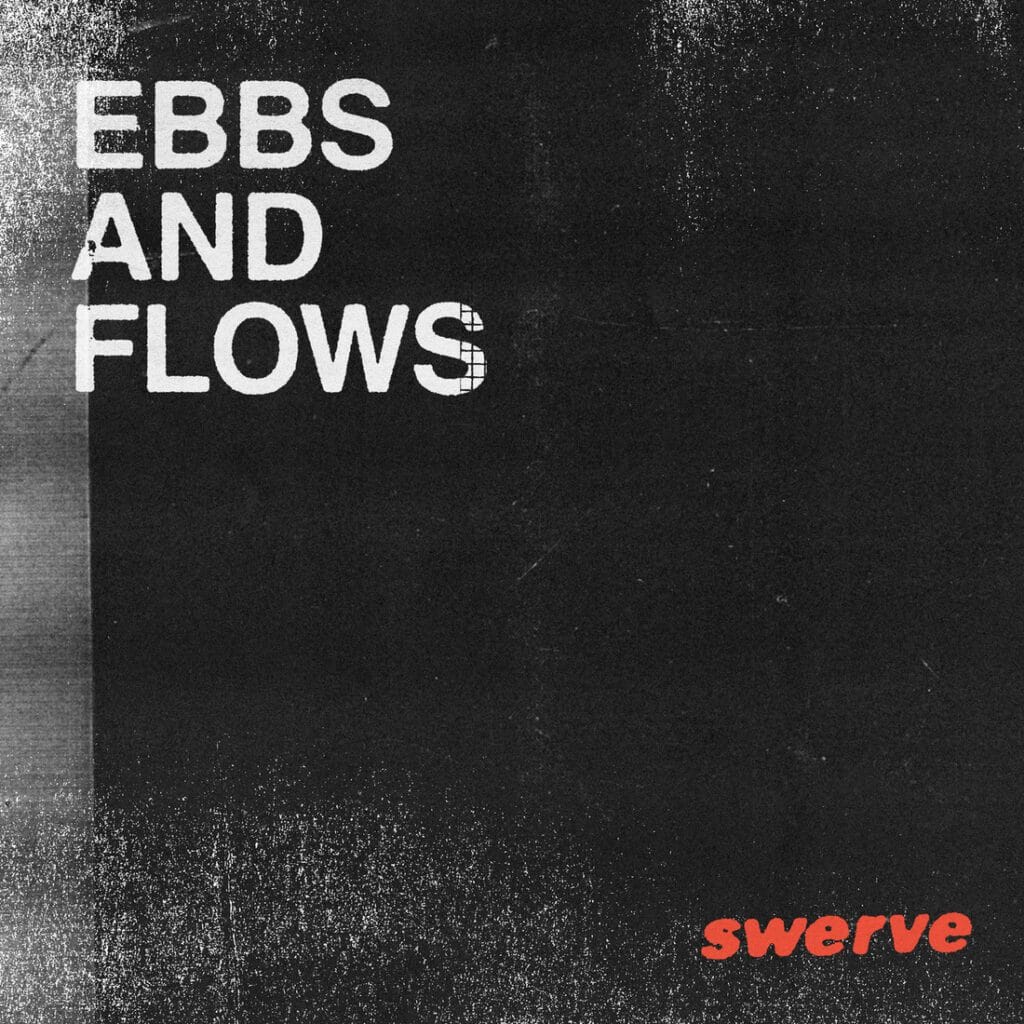 You are currently viewing Swerve Release “Ebbs and Flows” Video