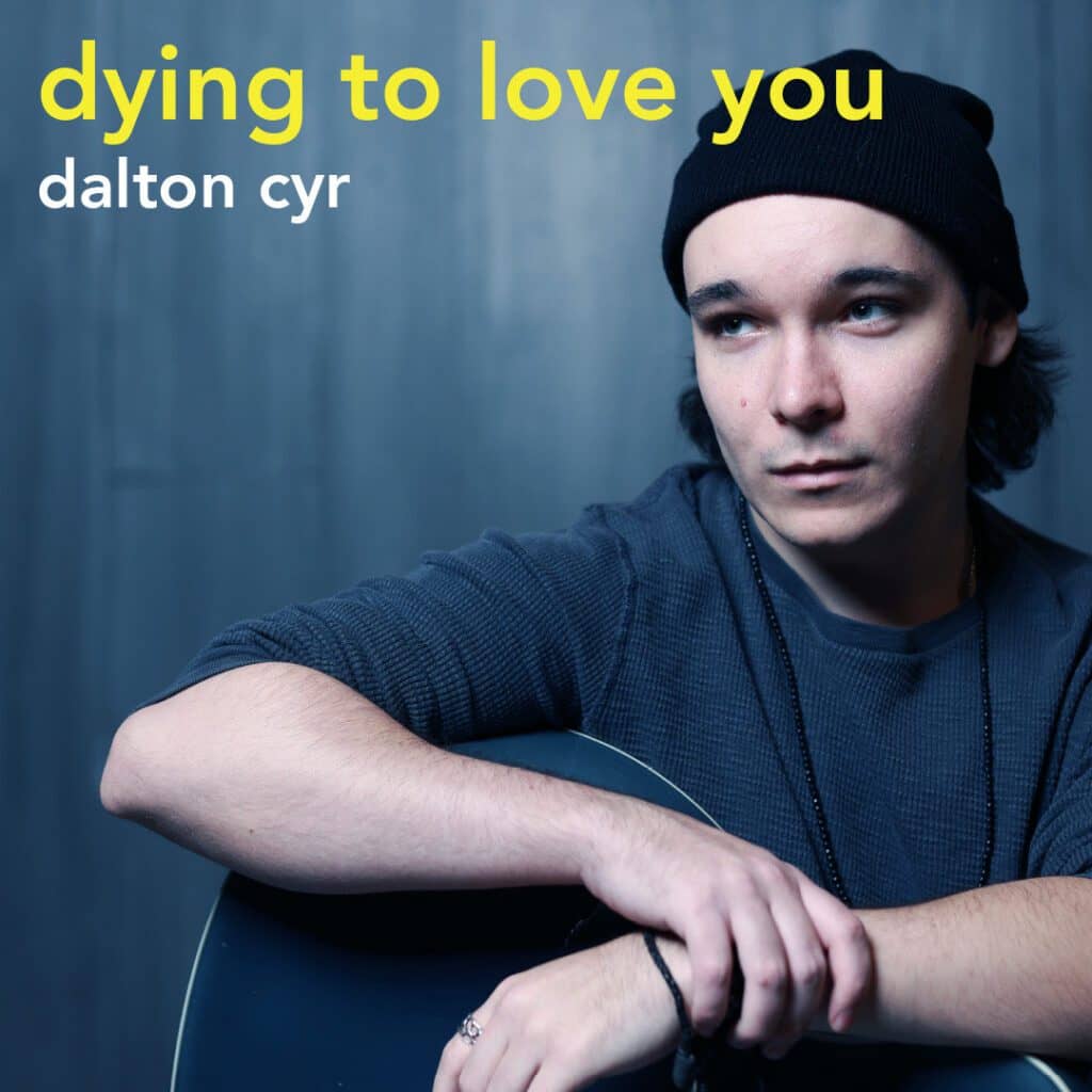 You are currently viewing Dalton Cyr Releases New Single, “Dying To Love You”