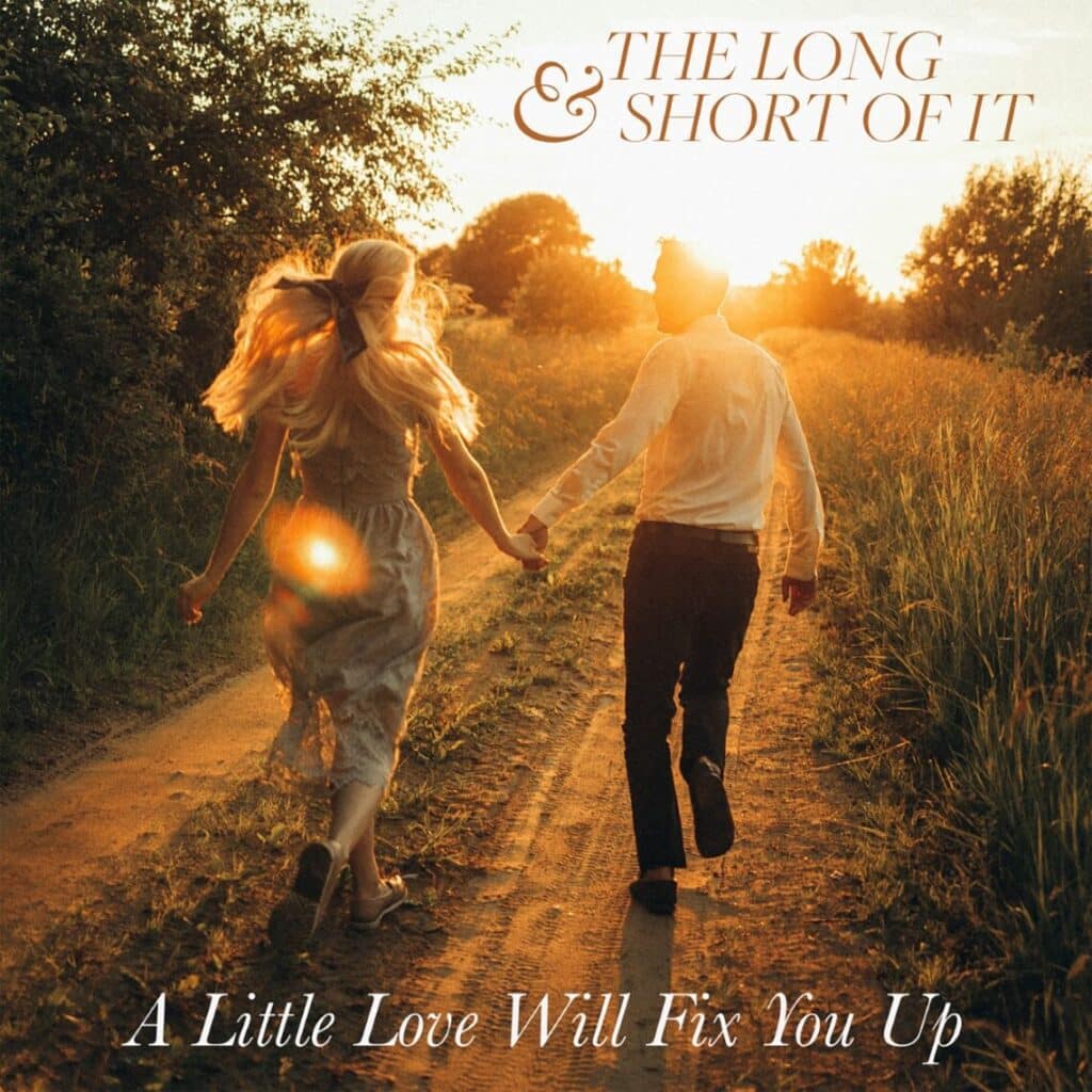 You are currently viewing THE LONG AND SHORT OF IT new music video A LITTLE LOVE WILL FIX YOU UP is out now!