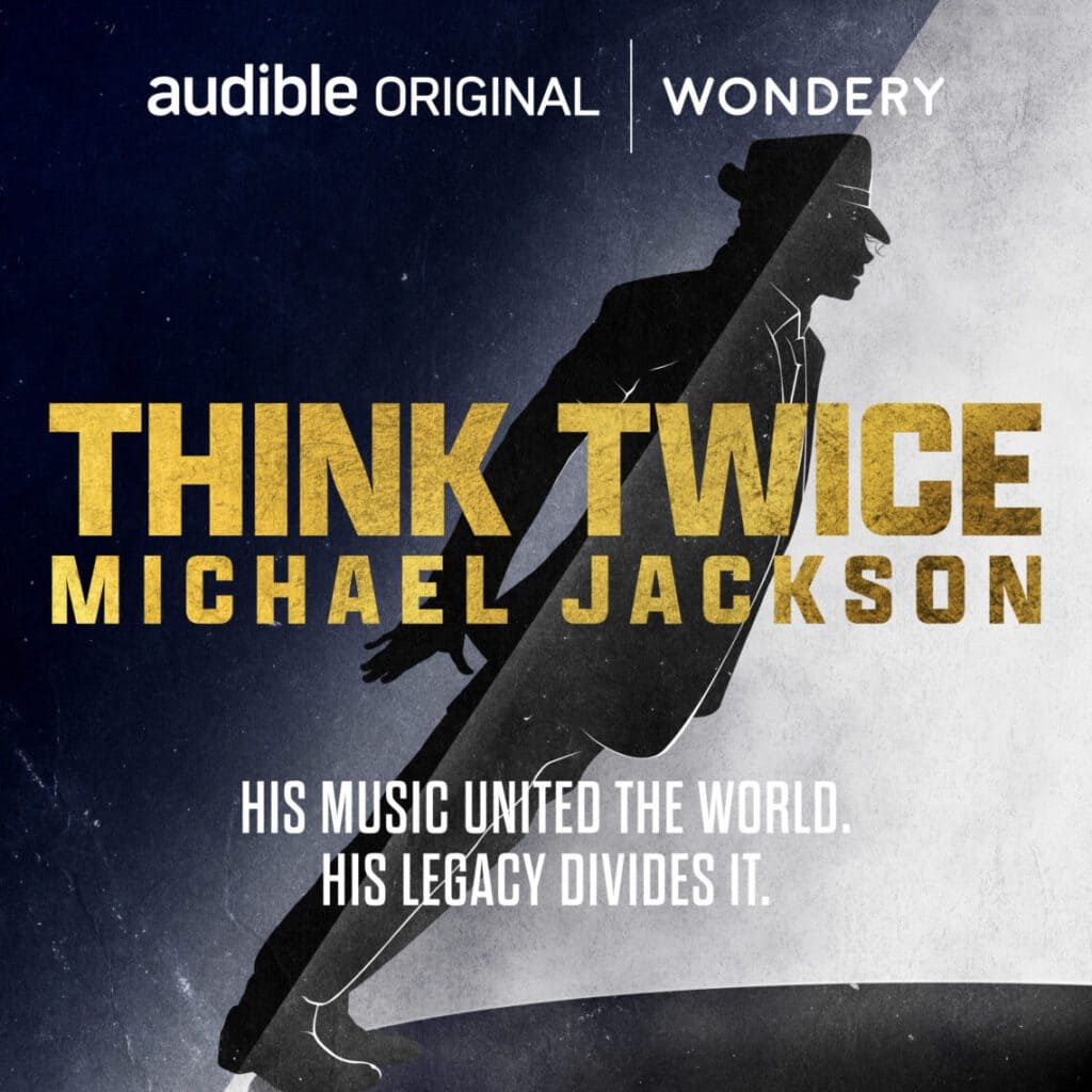 You are currently viewing Audible and Wondery Announce New Original Podcast, Think Twice: Michael Jackson, by Leon Neyfakh and Jay Smooth