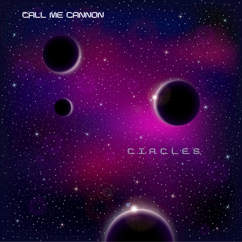 You are currently viewing Call Me Cannon lates track Circles is out now!