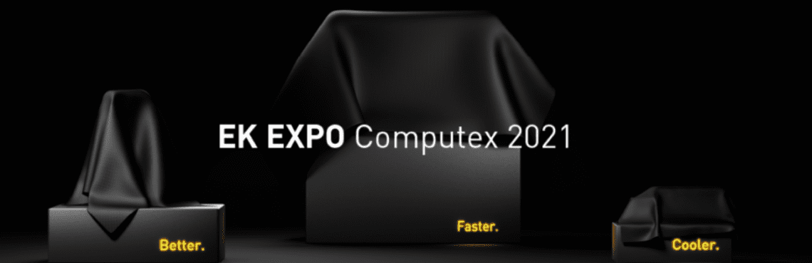 Read more about the article UPCOMING EK EXPO COMPUTEX 2021 PROMISES SOLUTIONS THAT ARE BETTER, FASTER, COOLER