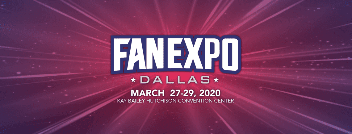 You are currently viewing FAN EXPO DALLAS Plans Epic Weekend on March 27-29, 2020 Stars Shine Bright at The Lone Star State’s Ultimate Fan Event