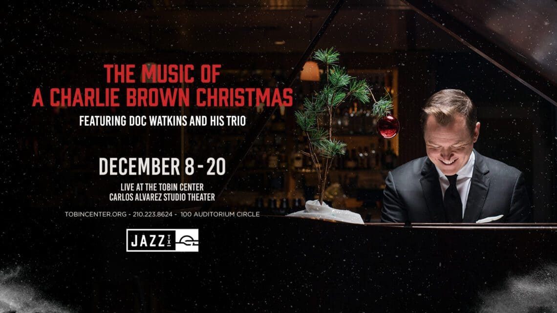 You are currently viewing The Tobin Center Welcomes Doc Watkins and his Trio this  Holiday Season for “The Music of A Charlie Brown Christmas”