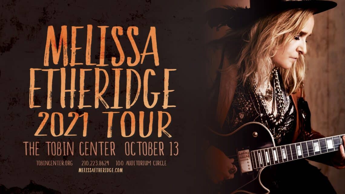 You are currently viewing THE TOBIN CENTER FOR THE PERFORMING ARTS PRESENTS MELISSA ETHERIDGE, LIVE IN CONCERT, OCTOBER 13, 2021