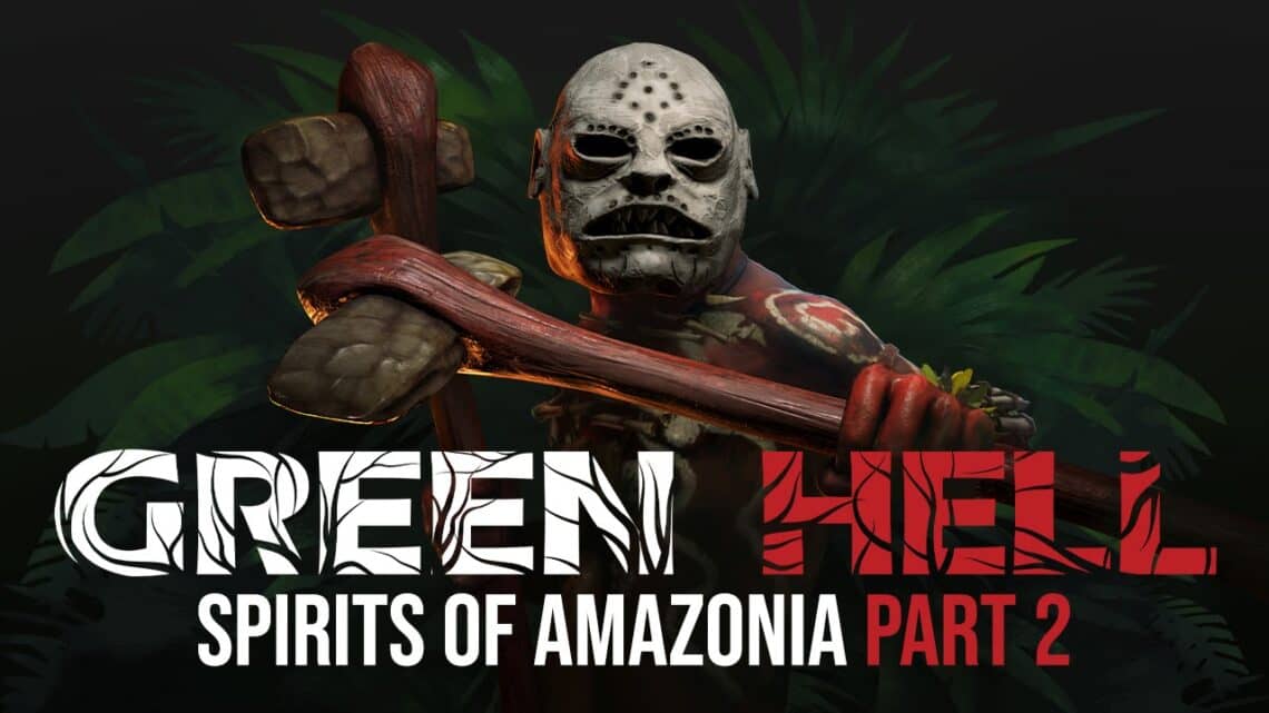 You are currently viewing Green Hell’s Spirits of Amazonia Part 2 Arrives on June 22nd