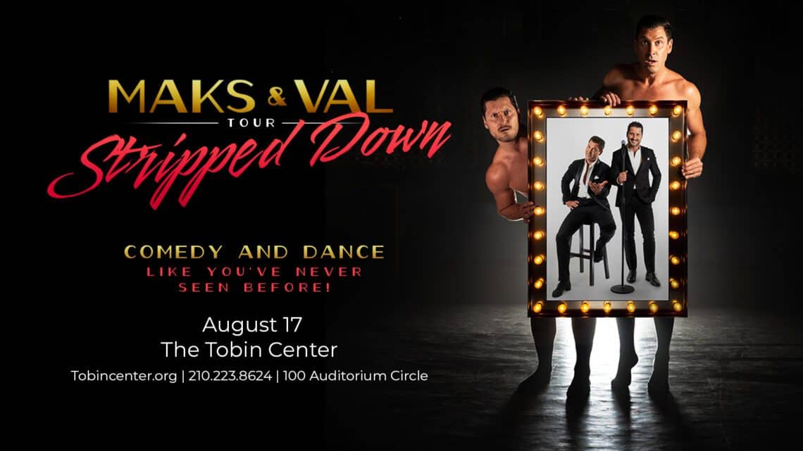 Read more about the article The Tobin Center for the Performing Arts presents Maks & Val: The Stripped Down Tour