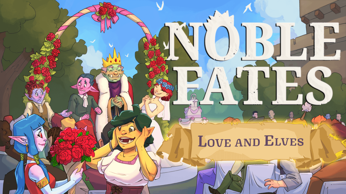 Read more about the article NOBLE FATES: LOVE AND ELVES UPDATE – LOVE IS IN THE AIR AND WEDDING BELLS ARE RINGING!