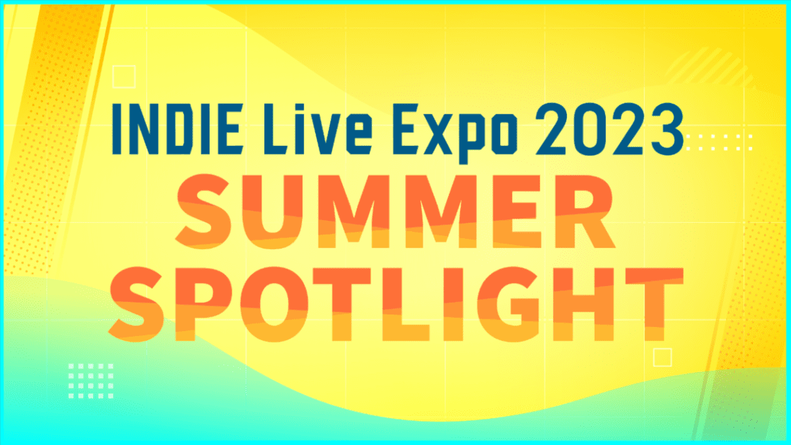 You are currently viewing INDIE Live Expo “Summer Spotlight” Shares Q3 Updates Across 50+ Games, Prepares for Winter 2023 Showcase