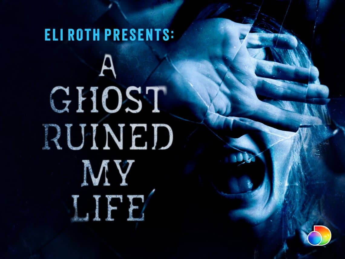 You are currently viewing REAL-LIFE HORROR STORIES TOLD BY THE VICTIMS IN THE NEW SERIES ELI ROTH PRESENTS: A GHOST RUINED MY LIFE BEGINS SCREAMING ON DISCOVERY+ FRIDAY, OCTOBER 8