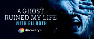 Read more about the article DISCOVERY+ LAUNCHES PODCAST VERSION OF HIT SERIES A GHOST RUINED MY LIFE HOSTED BY MASTER OF HORROR ELI ROTH
