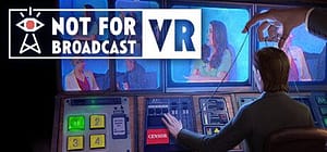 Read more about the article Hectic News Editing Simulator “Not For Broadcast: VR” Goes Live on PS VR 2 on Dec. 14