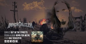 Read more about the article IMMORTALIZER single “Out In The Streets” out now!
