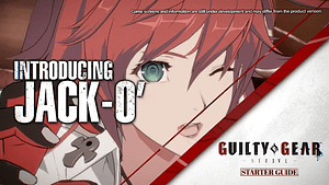 Read more about the article Jack-O’ Starter Guide Video Release for Guilty Gear Strive
