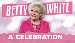 Read more about the article SPECIAL ONE-DAY-ONLY MOVIE EVENT WILL CELEBRATE BETTY WHITE X Updated Trailer
