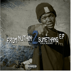 Read more about the article From Nuthin’ 2 Sumethang E.P By Tiga Maine Review