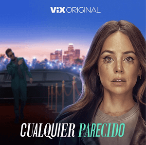 Read more about the article CUALQUIER PARECIDO, ViX’s New Original Series, Premieres August 25
