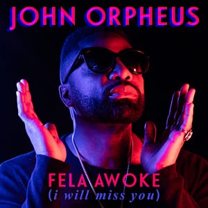 Read more about the article John Orpheus Unleashes “FELA AWOKE (I WILL MISS YOU)” Music Video