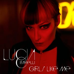 Read more about the article LUCIA CIFARELLI NEW SINGLE “GIRLS LIKE ME” is out now!