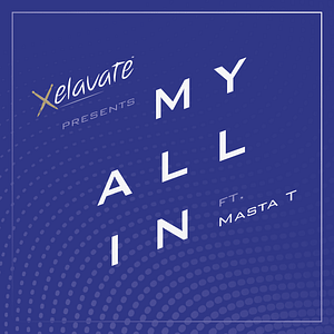 Read more about the article XELAVATE SHARES ‘MY ALL IN’ FEAT. VOCALIST MASTA T