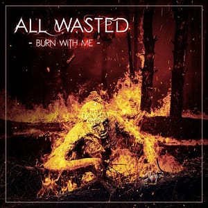 Read more about the article ALL WASTED: “Burn With Me” Album Out Today!