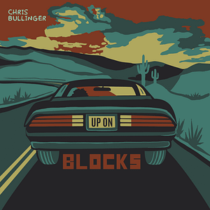 Read more about the article Chris Bullinger Releases “Up On Blocks”