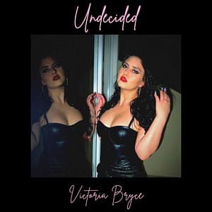 Read more about the article VICTORIA BRYCE SHARES NEW SINGLE “UNDECIDED”