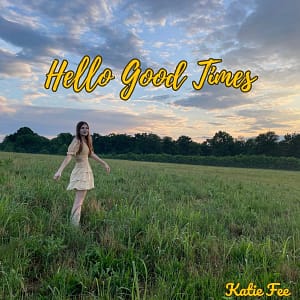 Read more about the article KATIE FEE RELEASES FUN SUMMER SINGLE “HELLO GOOD TIMES”