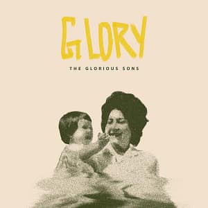 Read more about the article THE GLORIOUS SONS RELEASE FOURTH STUDIO ALBUM ‘GLORY’