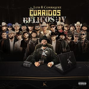 Read more about the article LUIS R CONRIQUEZ DROPS POWERFUL FOURTH EDITION OF CORRIDOS ALBUM SERIES ‘CORRIDOS BÉLICOS VOL. IV’ FEATURING AN ARRAY OF EPIC COLLABORATORS