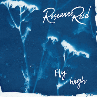 You are currently viewing SINGER-SONGWRITER ROSEANNE REID SHARES EMOTIVE SINGLE FLY HIGH  EP HORTICULTURE OUT ON APRIL 10TH