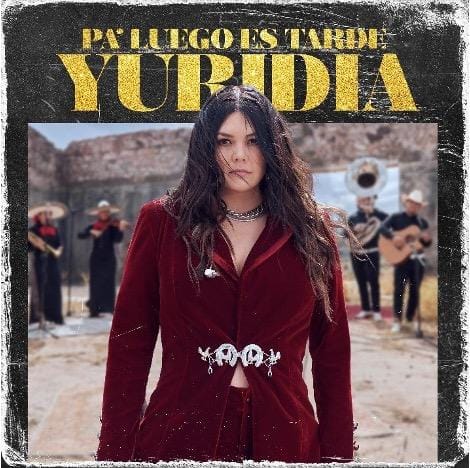 Read more about the article YURIDIA Debuta en el Top 10 de la lista de Álbumes Regional Mexicano de Billboard Con Pa Luego Es Tarde