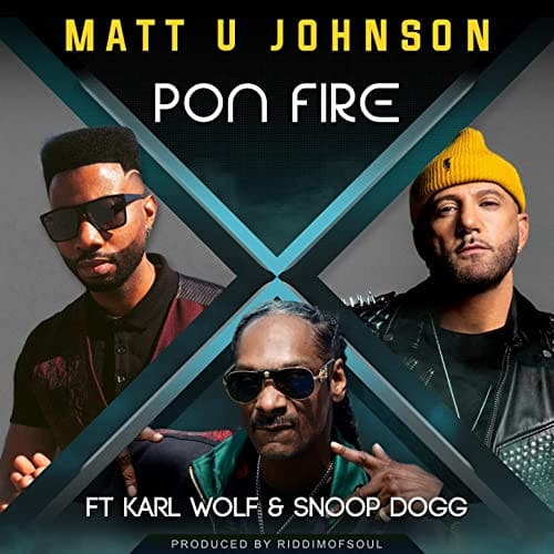 You are currently viewing Matt U Johnson new single Pon Fire Features Karl Wolf and Snoop Dogg