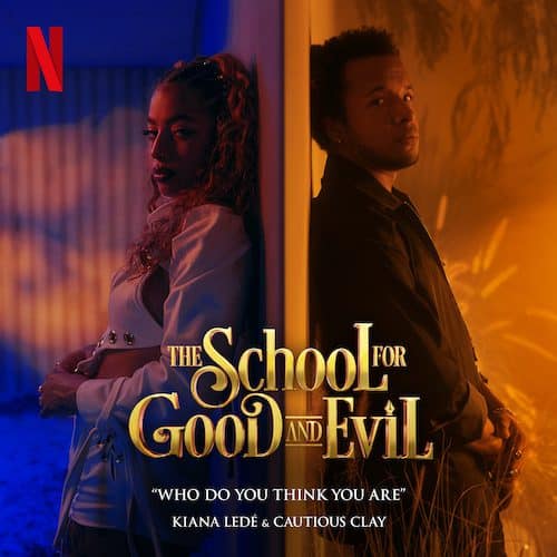 Read more about the article NETFLIX RELEASES SINGLE “WHO DO YOU THINK YOU ARE” BY KIANA LEDÈ & CAUTIOUS CLAY FROM THE SCHOOL FOR GOOD AND EVIL SOUNDTRACK FROM THE NETFLIX FILM AVAILABLE TODAY ON MAJOR DIGITAL PLATFORMS