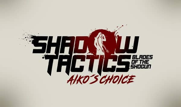 Read more about the article Daedalic and Mimimi Games reveal Aiko´s Choice, a standalone expansion for Shadow Tactics: Blades of the Shogun