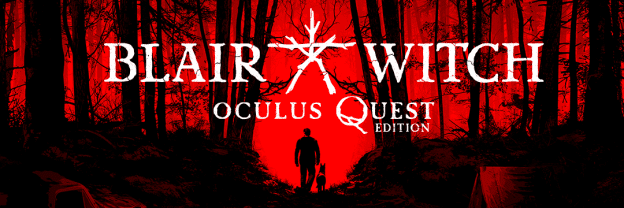 You are currently viewing Experience Evil Up Close in Blair Witch: Oculus Quest Edition—Available Now