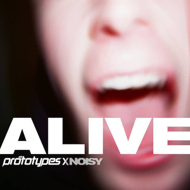 You are currently viewing THE PROTOTYPES & NOISY TEAM UP ON FRENETIC, DANCE ANTHEM ALIVE ALIVE FOLLOWS THE PROTOTYPES BBC RADIO 1 A-LIST SINGLE REASON