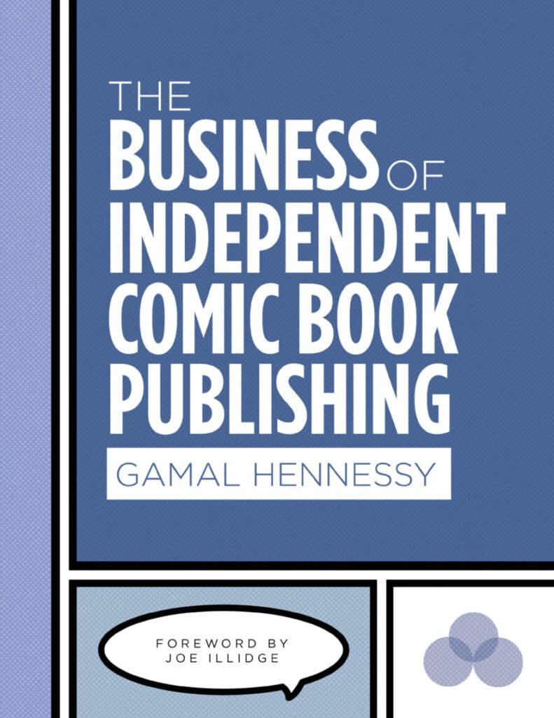 Read more about the article THE BUSINESS OF INDEPENDENT COMIC BOOK PUBLISHING by Gamal Hennessy is Now on Kickstarter