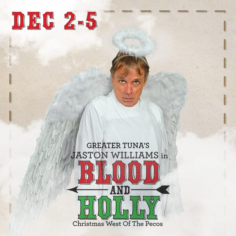 You are currently viewing The Tobin Center for the Performing Arts presents Greater Tuna’s Jaston Williams in Blood and Holly
