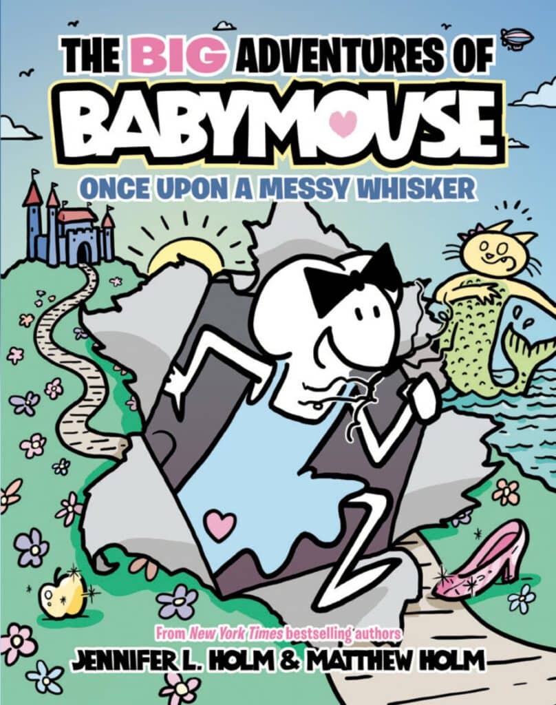 You are currently viewing Eisner Award–winning series returns with THE BIG ADVENTURES OF BABYMOUSE: ONCE UPON A MESSY WHISKER—the first book in a brand-new full-color graphic novel series for kids by New York Times bestselling sister-and-brother duo Jennifer and Matthew Holm