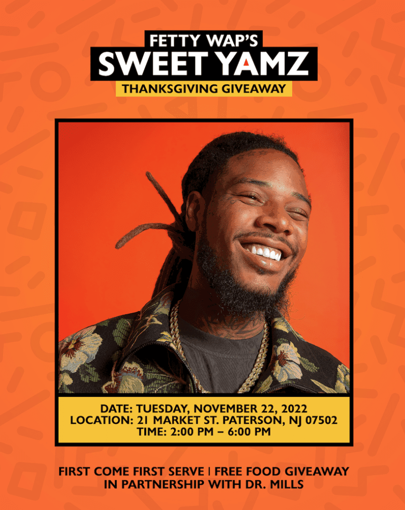 Read more about the article FETTY WAP’s “SWEET YAMZ” THANKSGIVING GIVE AWAY (11/22) — IN PATERSON, NJ!