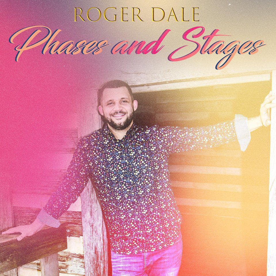 You are currently viewing RISING COUNTRY STAR ROGER DALE TAKES YOU THROUGH THE “PHASES AND STAGES” OF LOVE WITH PERSONAL DEBUT EP